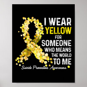 I Wear Yellow For Someone Miss Suicide Prevention Poster