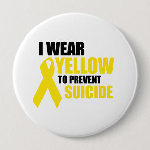 I wear yellow to prevent suicide 4 inch round button