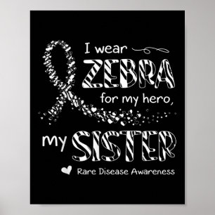 I Wear Zebra For Sister Rare Disease Awareness Poster