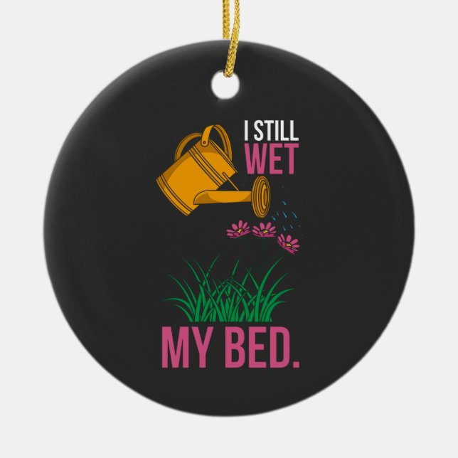 I Wed My Bed - Gardening Ceramic Ornament (Front)