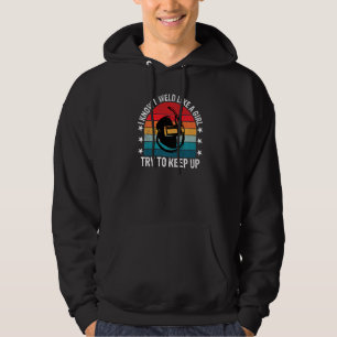 I Weld Like A Girl Funny Welder Welding Women Mom Hoodie