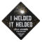 I Welded It Helded Funny Welding Quote Black White