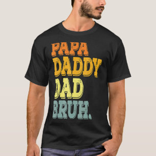 I Went From Dada Daddy Dad Bruh Retro Dad T-Shirt