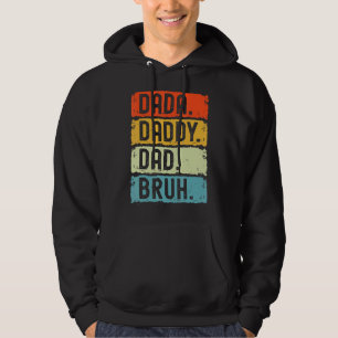 I Went From Dada To Daddy To Dad To Bruh  Father's Hoodie