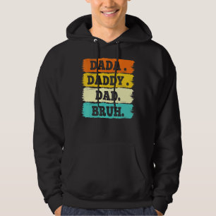 I Went From Dada To Daddy To Dad To Bruh Vintage F Hoodie