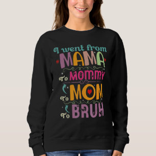 I Went From Mama To Mommy To Mom To Bruh Colouring Sweatshirt