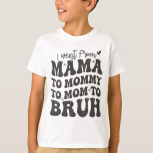 I Went From Mom Bruh Shirt Funny Mothers Day Mom 