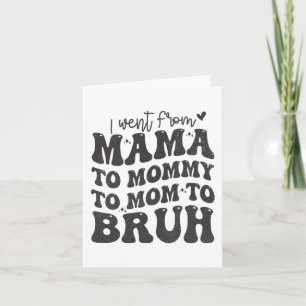 I Went From Mom Bruh Shirt Funny Mothers Day Mom  Card