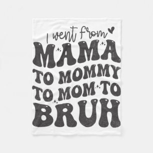 I Went From Mom Bruh Shirt Funny Mothers Day Mom Fleece Blanket