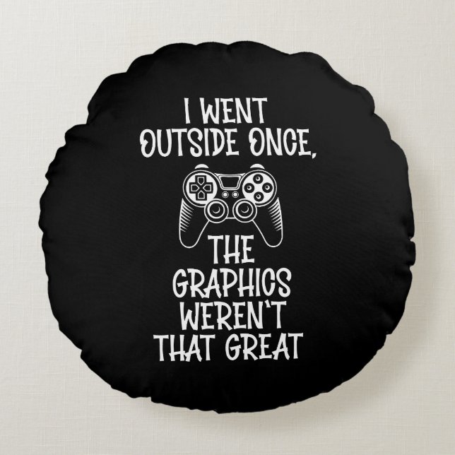 I Went Outside - Funny Gamer Round Pillow (Front)