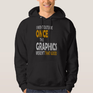 I Went Outside Once Graphics Weren't That Good Hu Hoodie