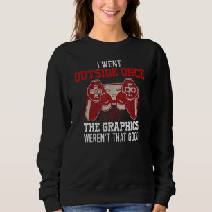 I Went Outside Once  Video Gamer Gaming  Boys Girl Sweatshirt