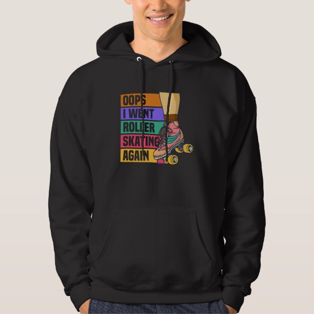 I Went Roller Skating Again Roller Skater Hoodie (Front)