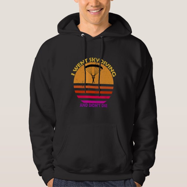 I Went Skydiving Amp Didnt Die Gift Hoodie (Front)