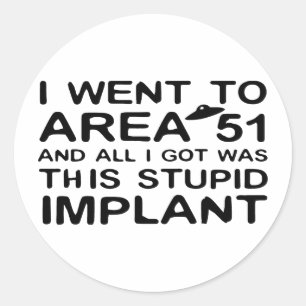 I Went to Area 51 Classic Round Sticker