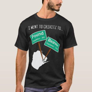 I Went to Crivitz to Pound Beaver Wisconsin Joke T-Shirt