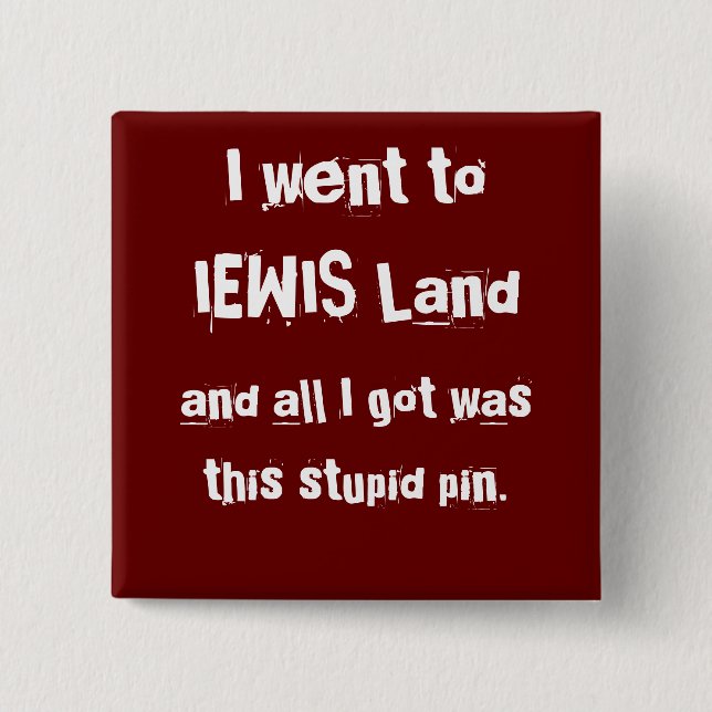 I went to IEWIS Land, 2 Inch Square Button (Front)
