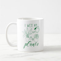 I Wet My Plants