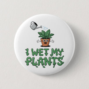 I Wet My Plants - Funny Gardening Design 2 Inch Round Button