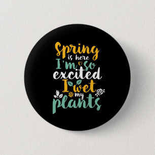 I Wet My Plants Funny Spring Season Gardening Puns 2 Inch Round Button
