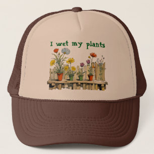 I Wet My Plants Trucker Hat