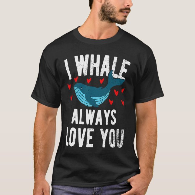 I whale always love you  cute Orca T-Shirt (Front)