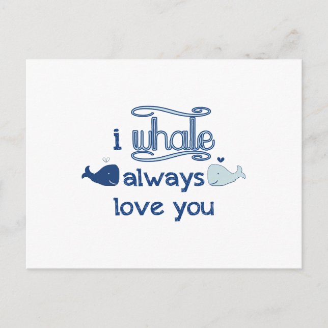 I Whale Always Love You Postcard (Front)