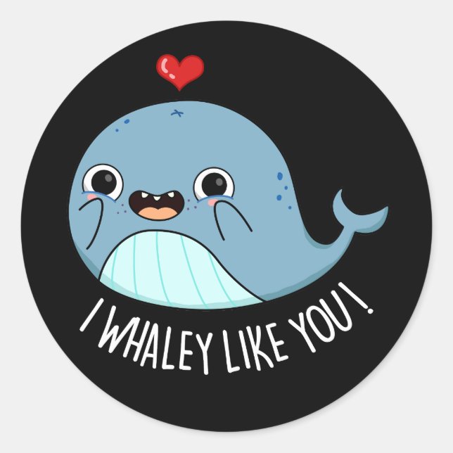 I Whaley Like You Funny Whale Pun Dark BG Classic Round Sticker (Front)