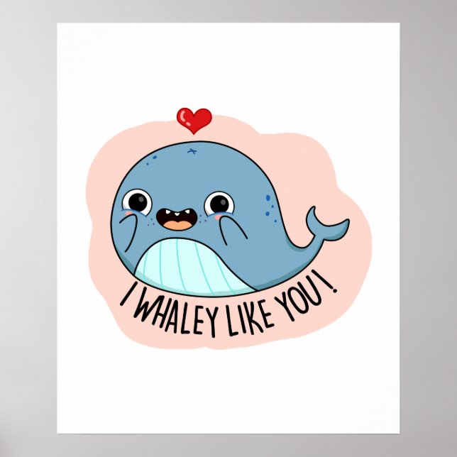 I Whaley Like YOu Funny Whale Pun Poster (Front)