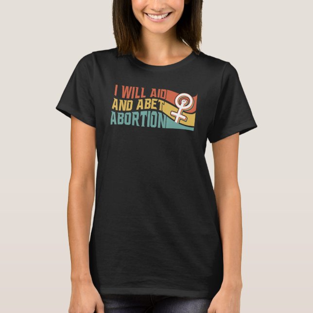 I Will Aid And Abet Abortion Pro Choice Women's Ri T-Shirt (Front)