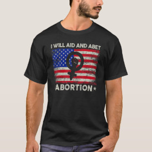 I Will Aid And Abet Abortion Pro Choice Women's Ri T-Shirt