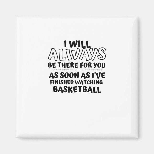I Will Always Be There For You. As Soon As I've Fi Magnet (Front)