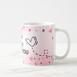 I will always love you  coffee mug