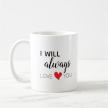 I will always love you mug