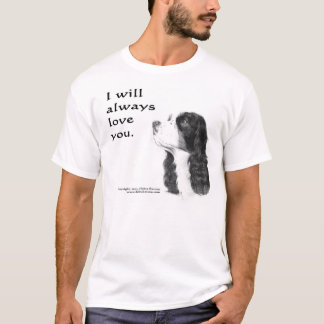 I will always love you. T-Shirt