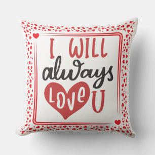  I Will Always Love You Valentine's Day Red Heart Throw Pillow