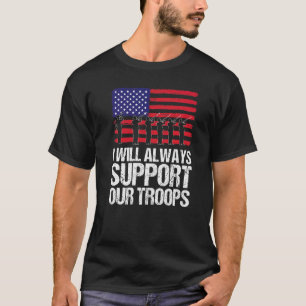 I Will Always Support Our Troops Men And Women Vet T-Shirt