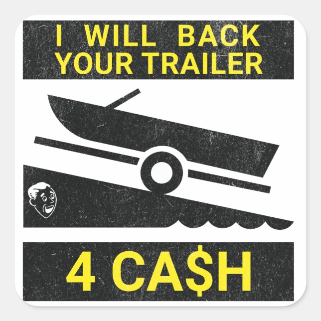 I Will Back Your Trailer For Cash - Funny boating Square Sticker (Front)