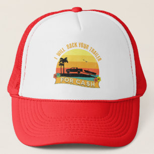 I Will Back Your Trailer For Cash - Funny boating Trucker Hat