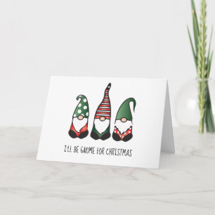 I Will Be Gnome For Christmas Card