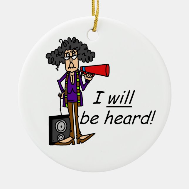I WILL Be Heard Ceramic Ornament (Front)