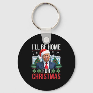 I Will Be Home For Christmas Funny Trump Keychain