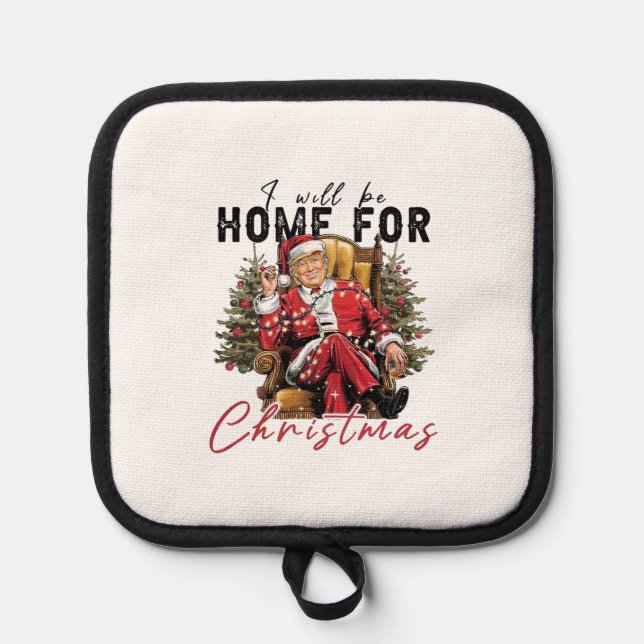 I Will be Home For Christmas Trump Inaguration Day Pot Holder (Front)