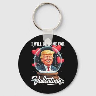 I Will Be Home For Valentines Funny Trump Valentin Keychain