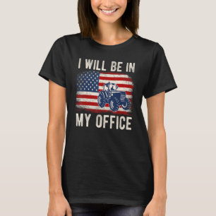 I Will Be In My Office Distressed American Flag Fu T-Shirt