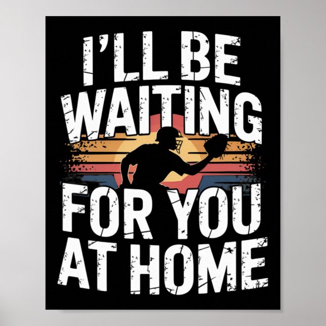 I Will Be Waiting For You At Home Fun Softll Catch Poster (Front)