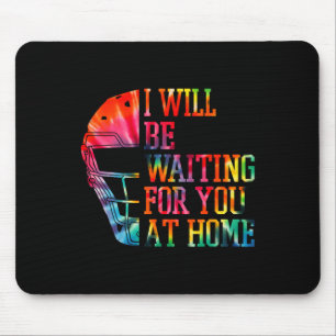 I Will Be Waiting For You At Home Sell Softll Catc Mouse Pad