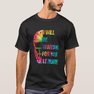 I Will Be Waiting For You At Home Softball Catcher T-Shirt