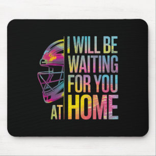 I Will Be Waiting For You At Home Softll Catcher _ Mouse Pad