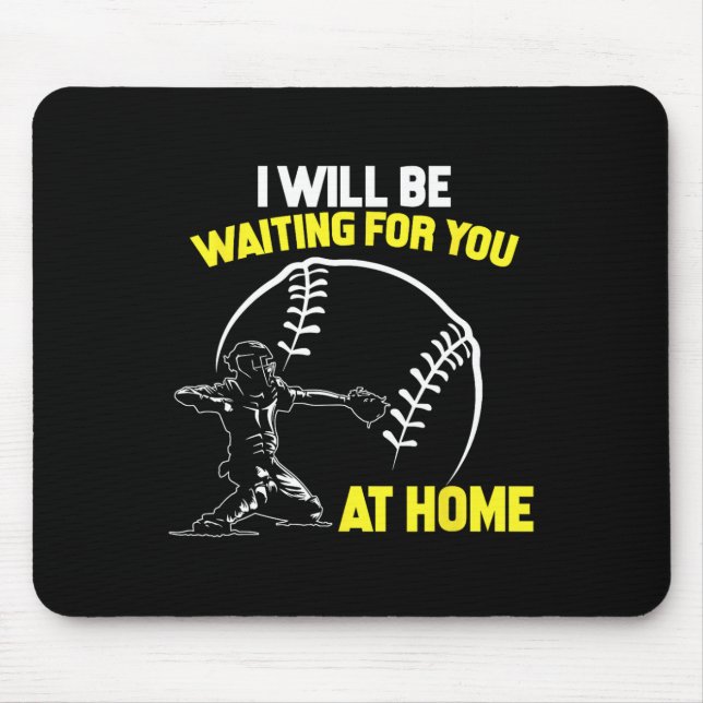 I Will Be Waiting For You At Home Softll Catcher  Mouse Pad (Front)